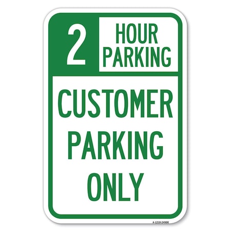 Signmission 2 Hour Parking-Customer Parking Only Heavy-Gauge Aluminum Sign, 12" x 18", A-1218-24500 A-1218-24500